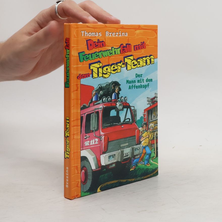 Thomas Brezina Dein Feuerwehrfall mit dem Tiger-Team