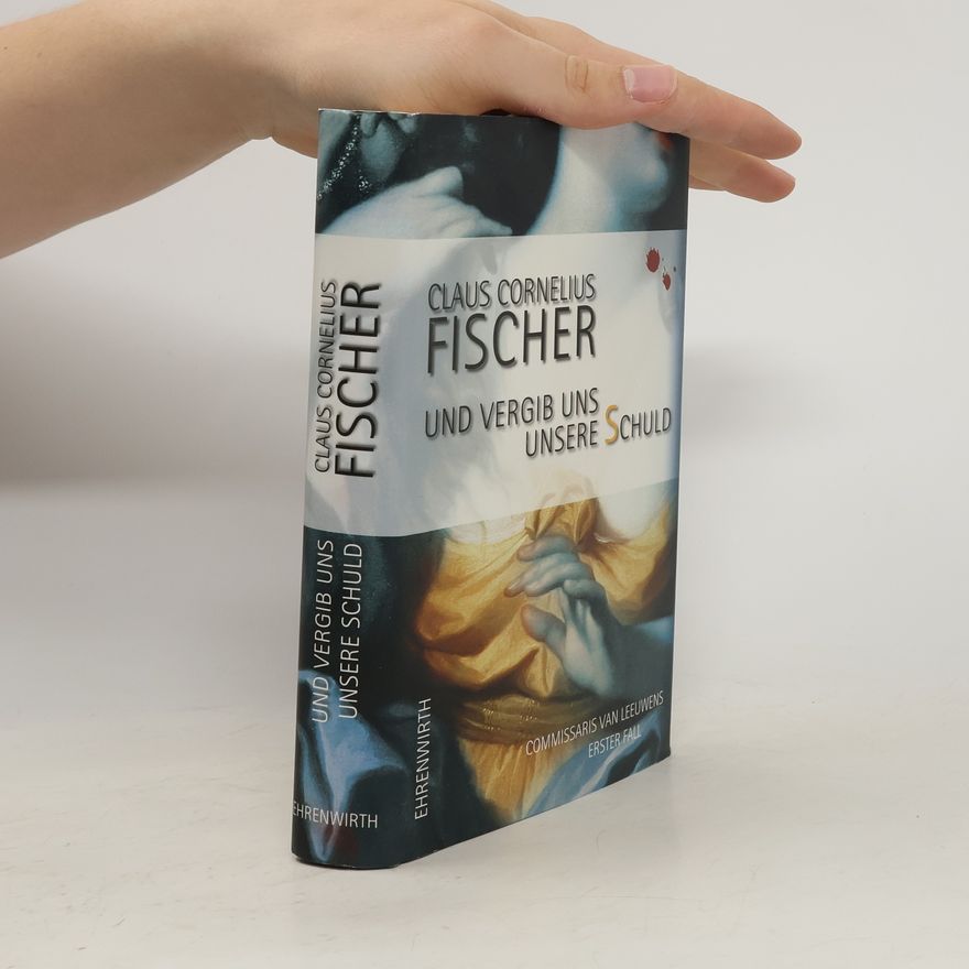 Claus Cornelius Fischer Und vergib uns unsere Schuld
