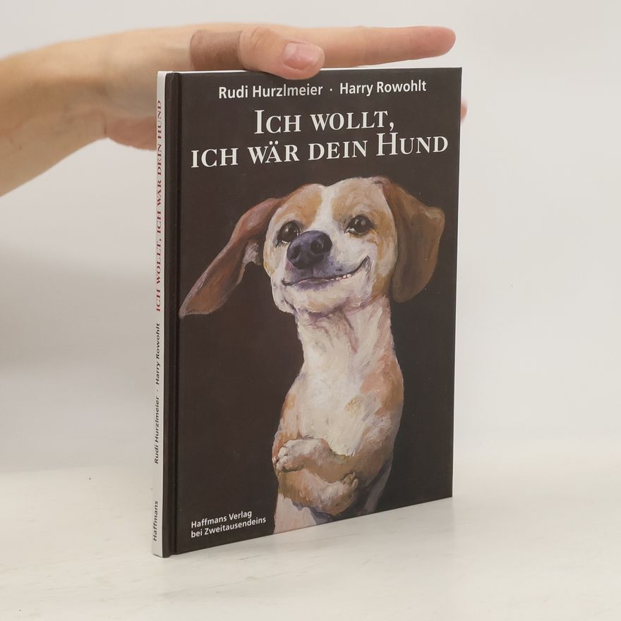 Rudi Hurzlmeier Ich wollt, ich wär dein Hund