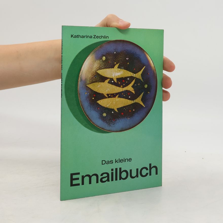 Katharina Zechlin Das kleine Emailbuch