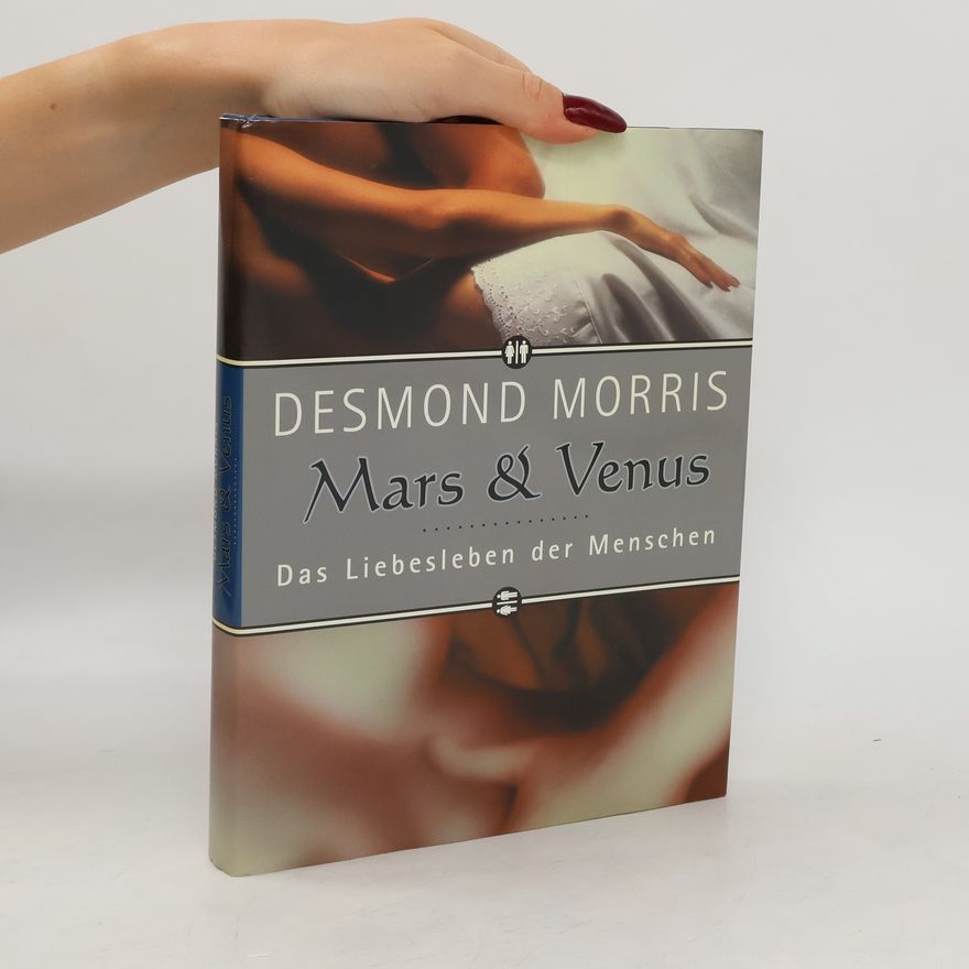 Desmond Morris Mars & Venus. Das Liebesleben der Menschen