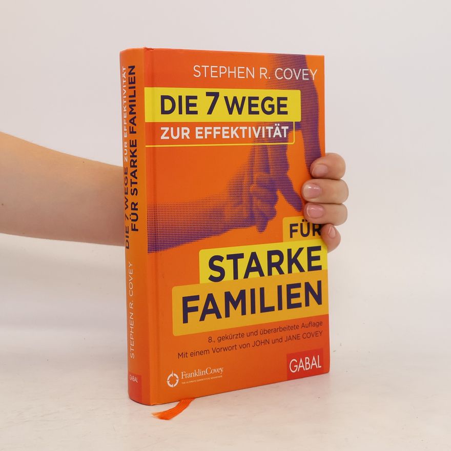 Stephen R. Covey Die 7 Wege zur Effektivität für starke Familien