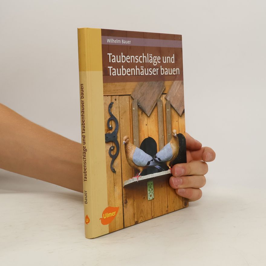 Wilhelm Bauer Taubenschläge und Taubenhäuser bauen