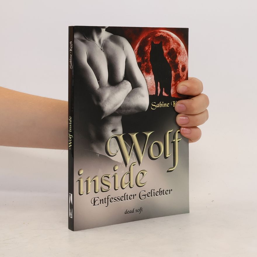 Sabine C. Koch Wolf inside - Entfesselter Geliebter