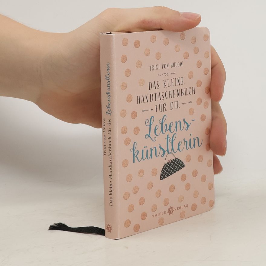 Trixi von Bülow Das kleine Handtaschenbuch für die Lebenskünstlerin