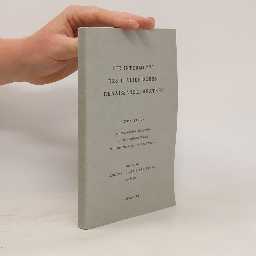 Gunhild Niggestich-Kretzmann Die Intermezzi des italienischen Renaissancetheaters