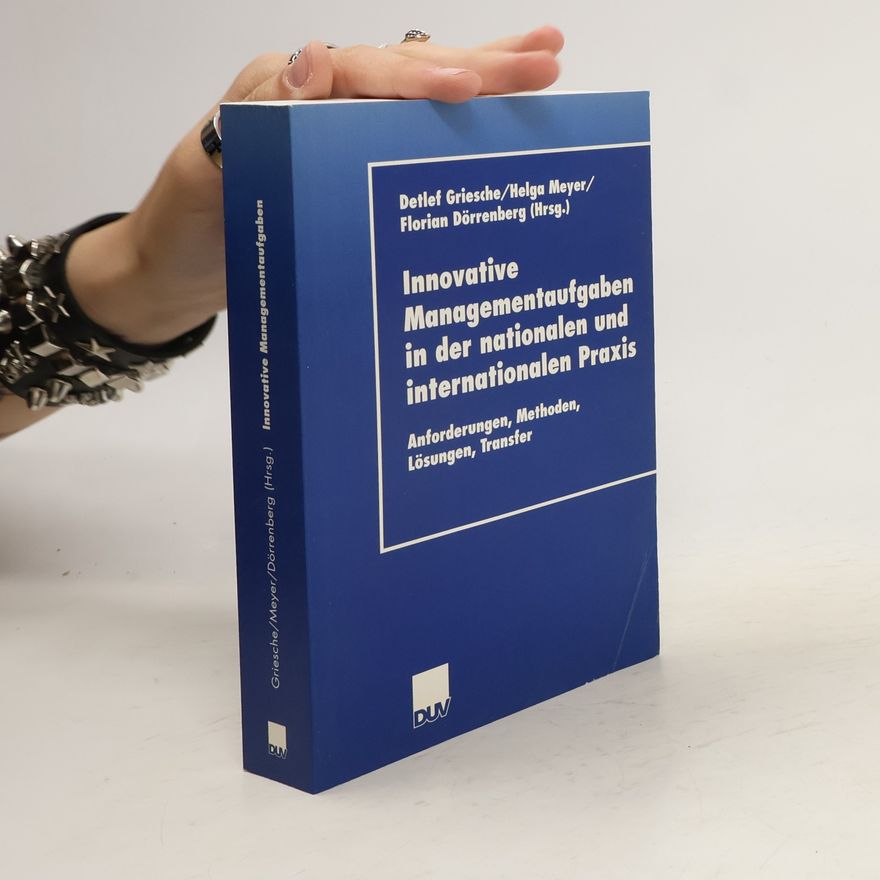 Detlef Griesche Innovative Managementaufgaben in der nationalen und internationalen Praxis