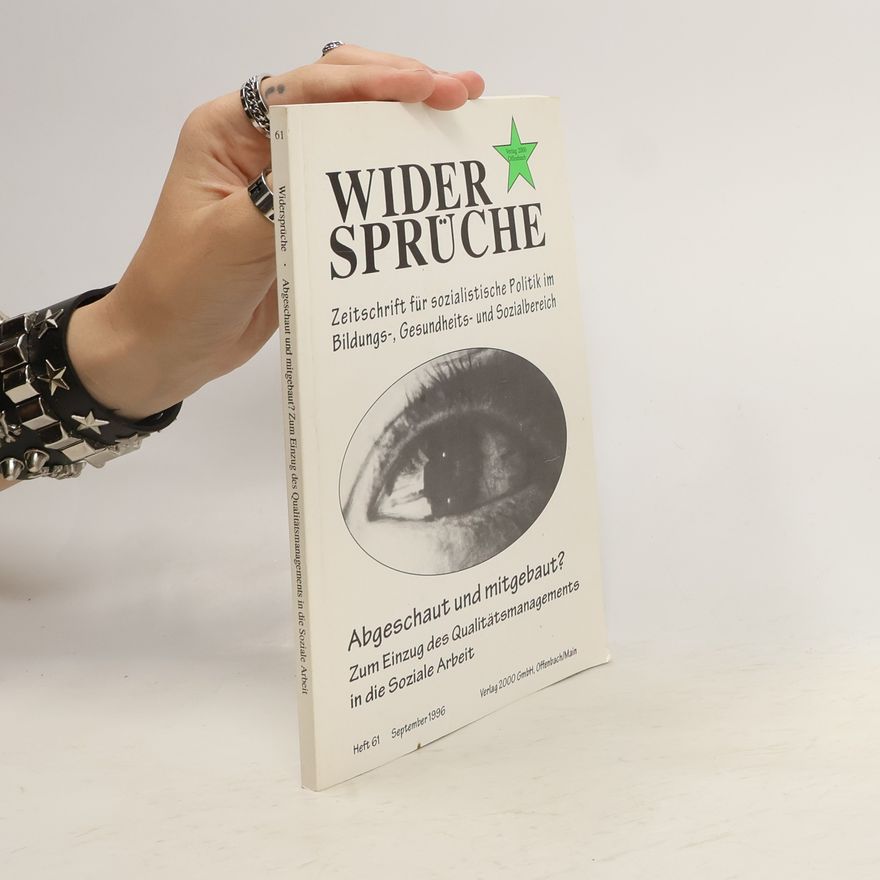Autorenkollektiv Widersprüche Abgeschaut und mitgebaut? Zum Einzug des Qualitätsmanagements in die Soziale Arbeit