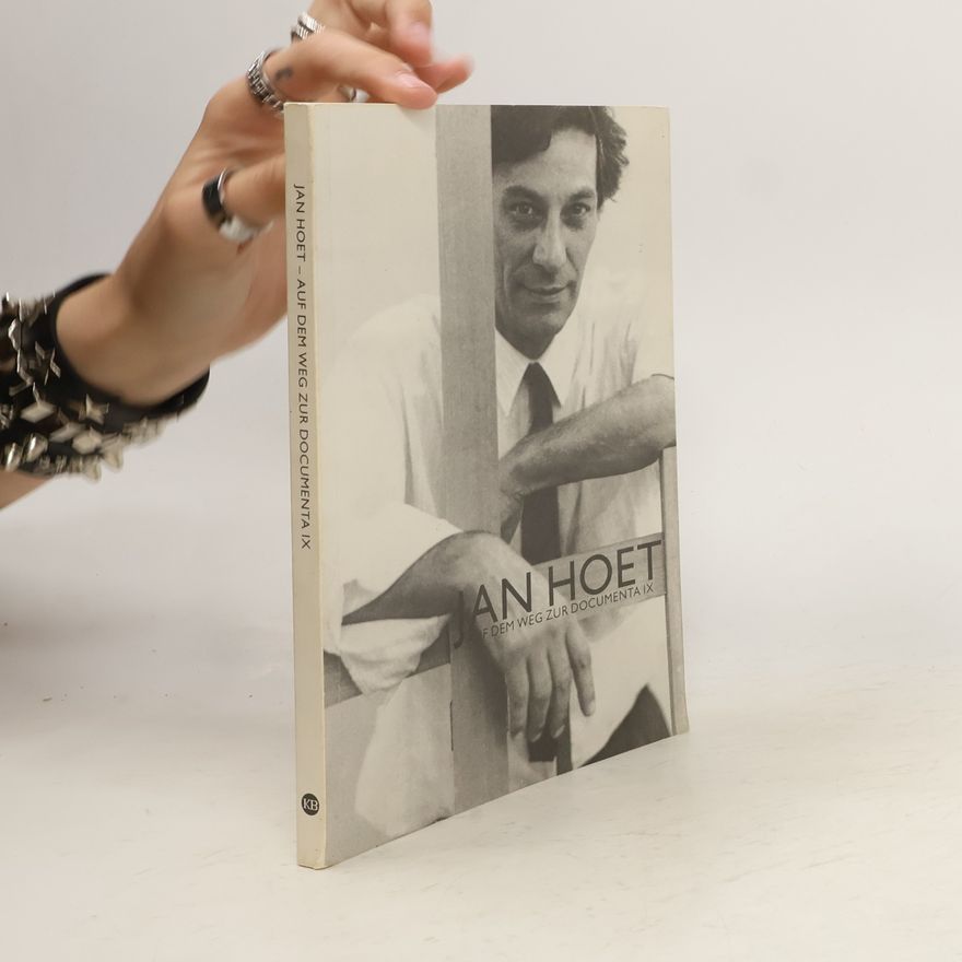 Alexander Farenholtz Jan Hoet - auf dem Weg zur Documenta IX