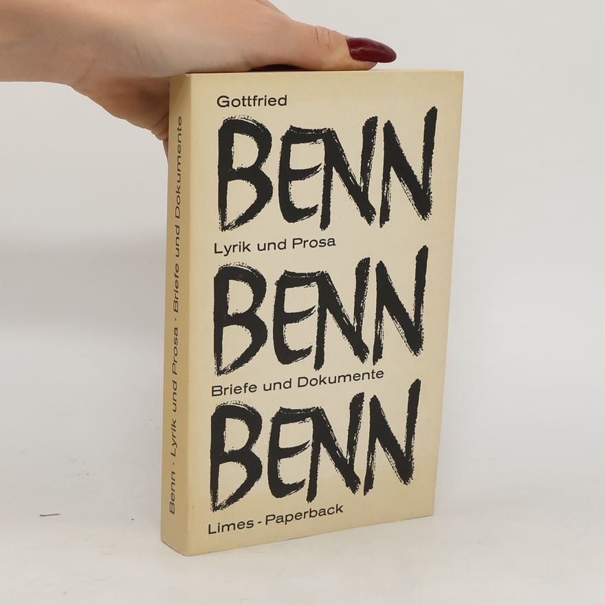 Gottfried Benn Lyrik und Prosa. Briefe und Dokumente