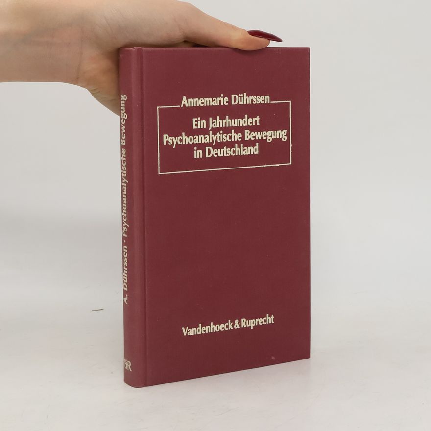 Annemarie Dührssen Ein Jahrhundert psychoanalytische Bewegung in Deutschland