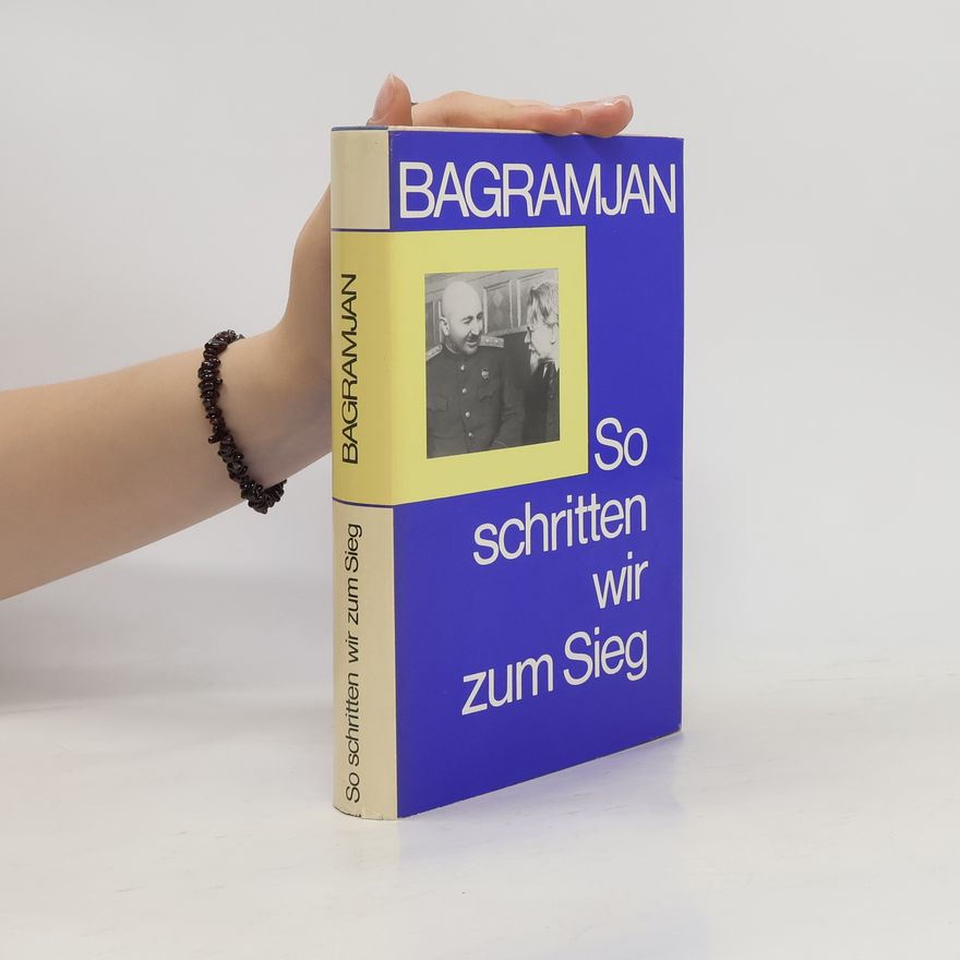 Ivan Ch. Bagramjan So schritten wir zum Sieg
