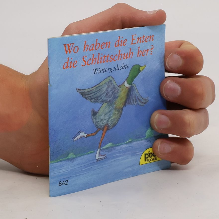 Autorenkollektiv Wo haben die Enten die Schlittschuhe her?. Wintergedichte Pixi Nr. 842