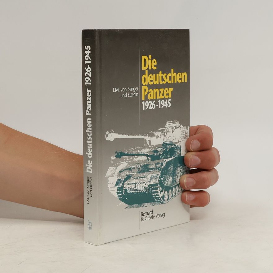 Ferdinand Maria von Senger und Etterlin Die deutschen Panzer 1926 - 1945