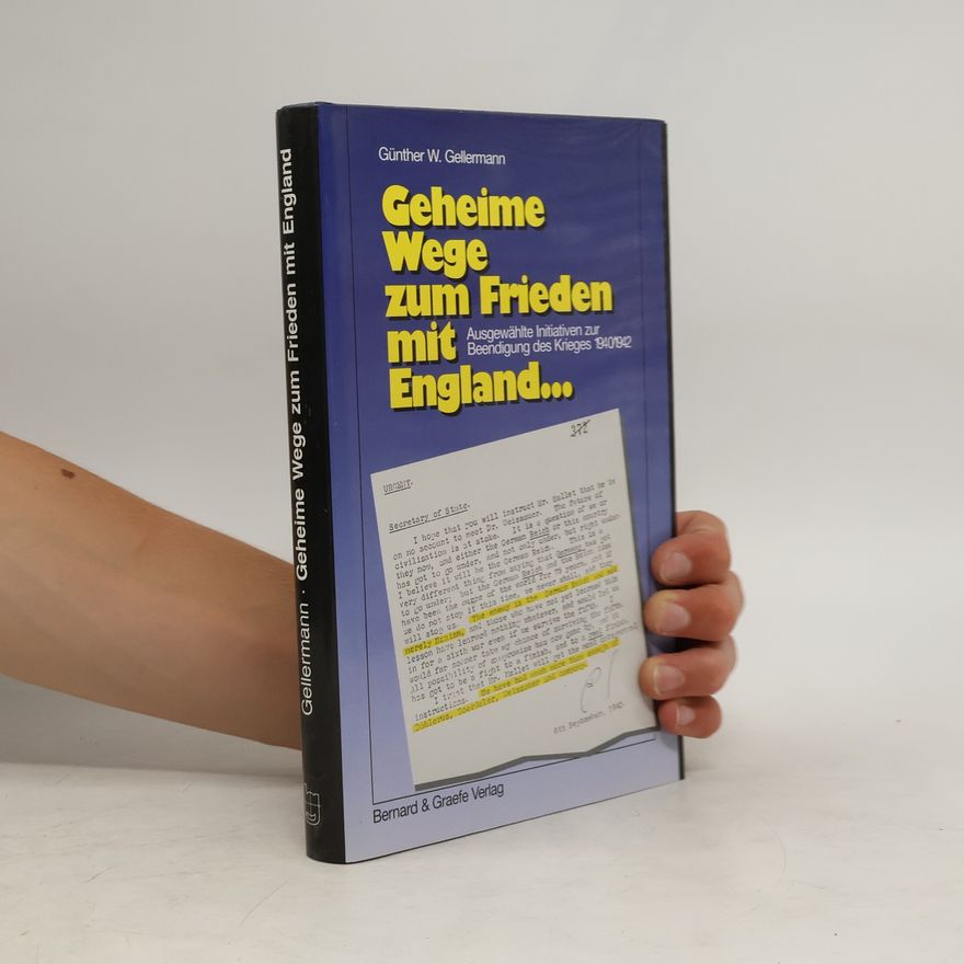 Günther W. Gellermann Geheime Wege zum Frieden mit England