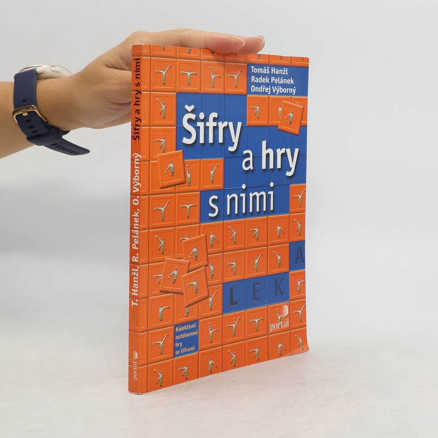 Ondřej Výborný Šifry a hry s nimi. Kolektivní outdoorové hry se šiframi