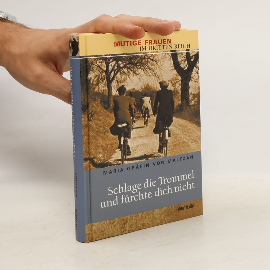 Maria Gräfin von Maltzan Schlage die Trommel und fűrchte dich nicht