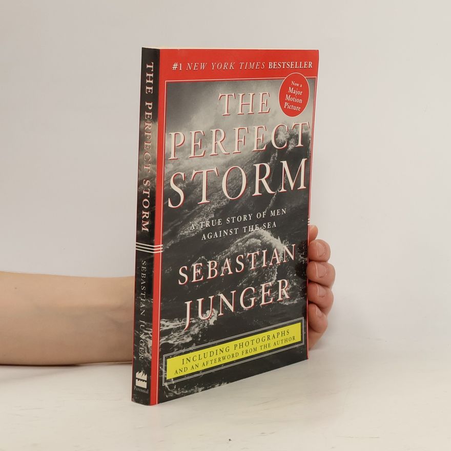 Sebastian Junger The perfect storm : a true story of men against the sea
