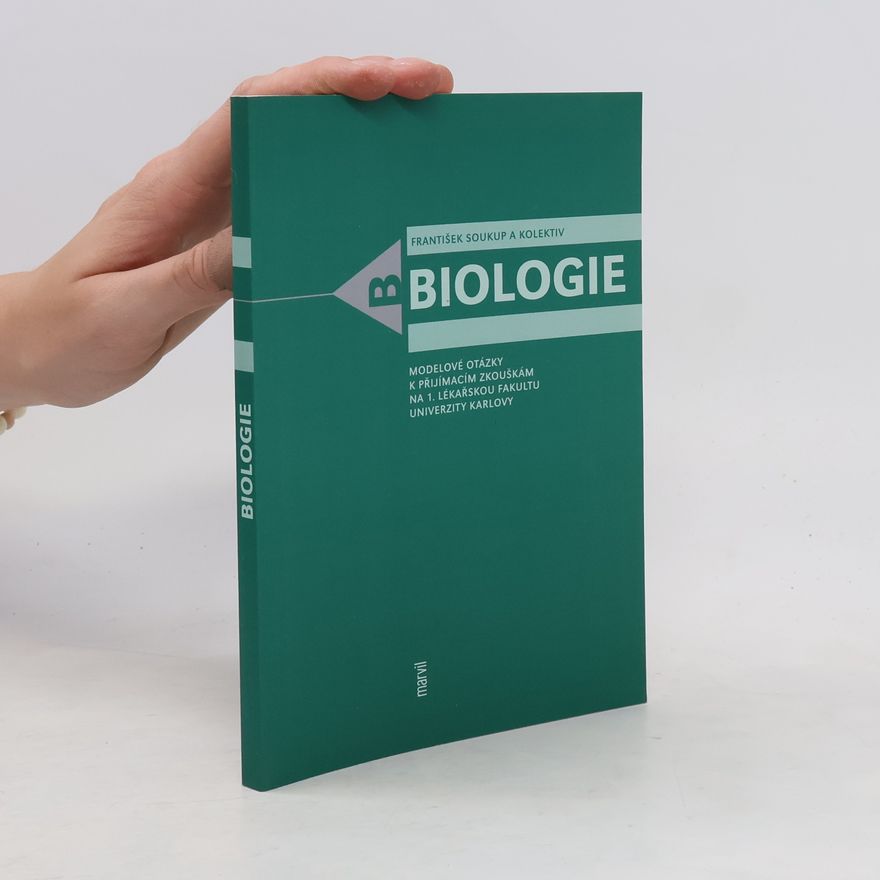 František Soukup Biologie. Modelové otázky k přijímacím zkouškám na 1. lékařskou fakultu Univerzity Karlovy