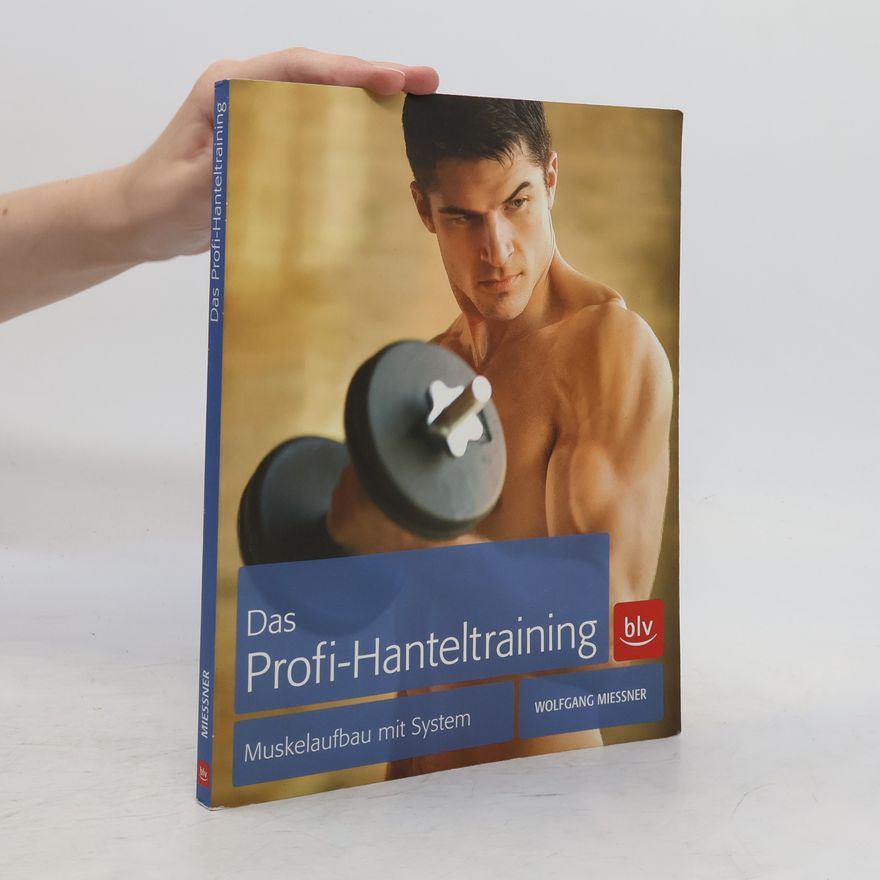 Wolfgang Mießner Das Profi-Hanteltraining
