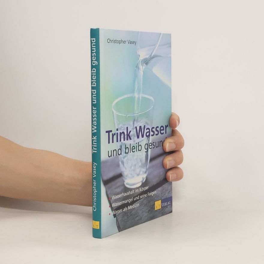 Christopher Vasey Trink Wasser und bleib gesund