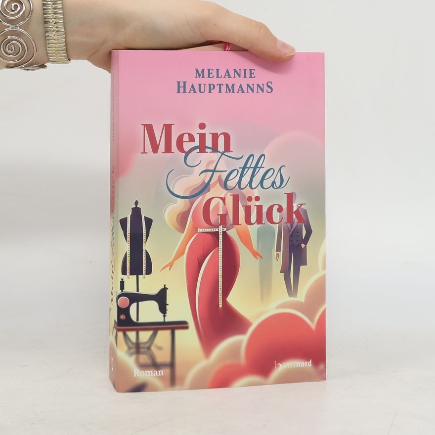 Melanie Hauptmanns Mein fettes Glück