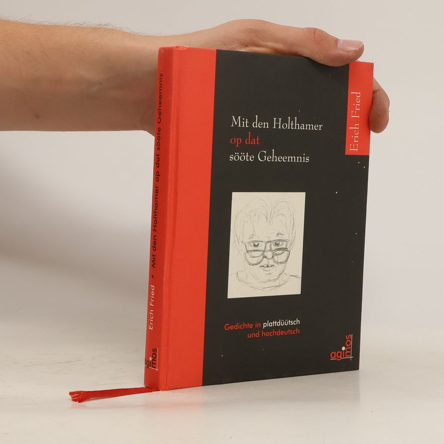 Erich Fried Mit den Holthamer op dat sööte Geheemnis