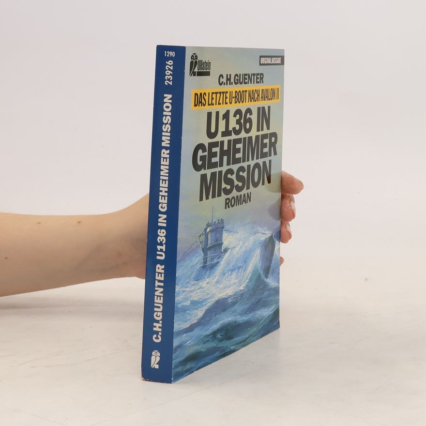 Karl-Heinz Günther Das letzte U-Boot nach Avalon. Bd.2. U 136 in geheimer Mission. Roman