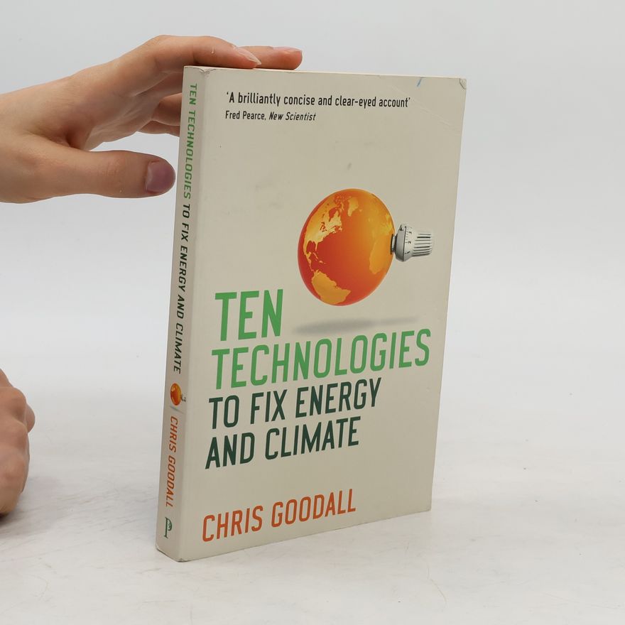 Chris Goodall Ten Technologies to Fix Energy and Climate
