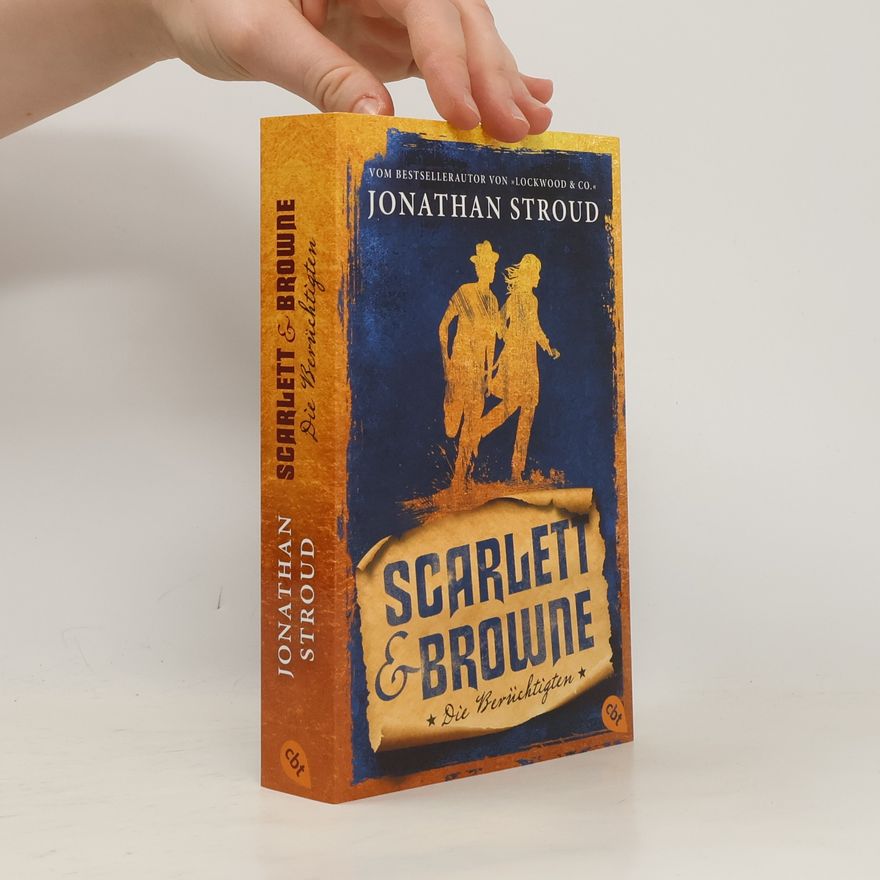 Jonathan Stroud Scarlett & Browne - Die Berüchtigten