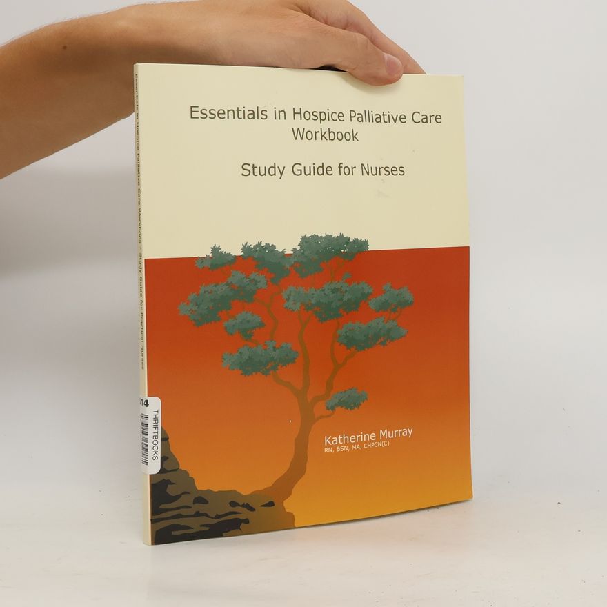 Katherine Murray Essentials in Hospice Palliative Care Workbook