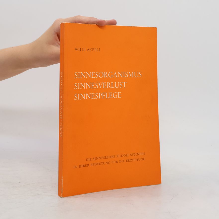 Willi Aeppli Sinnesorganismus, Sinnesverlust, Sinnespflege