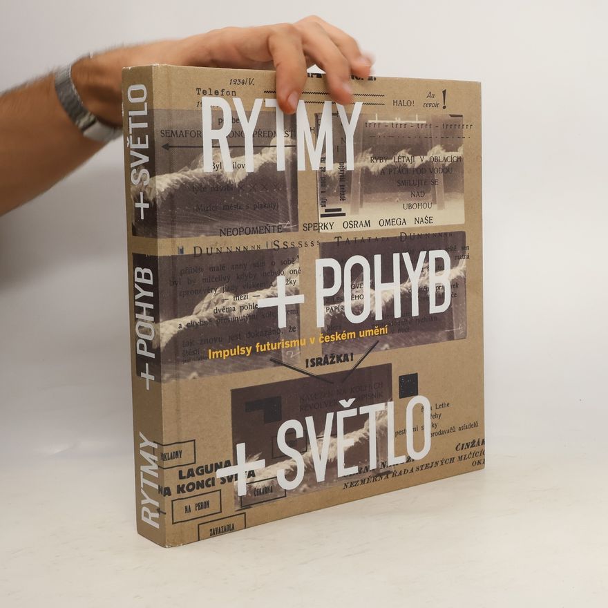 Alena Pomajzlova Rytmy + pohyb + světlo : impulsy futurismu v českém umění