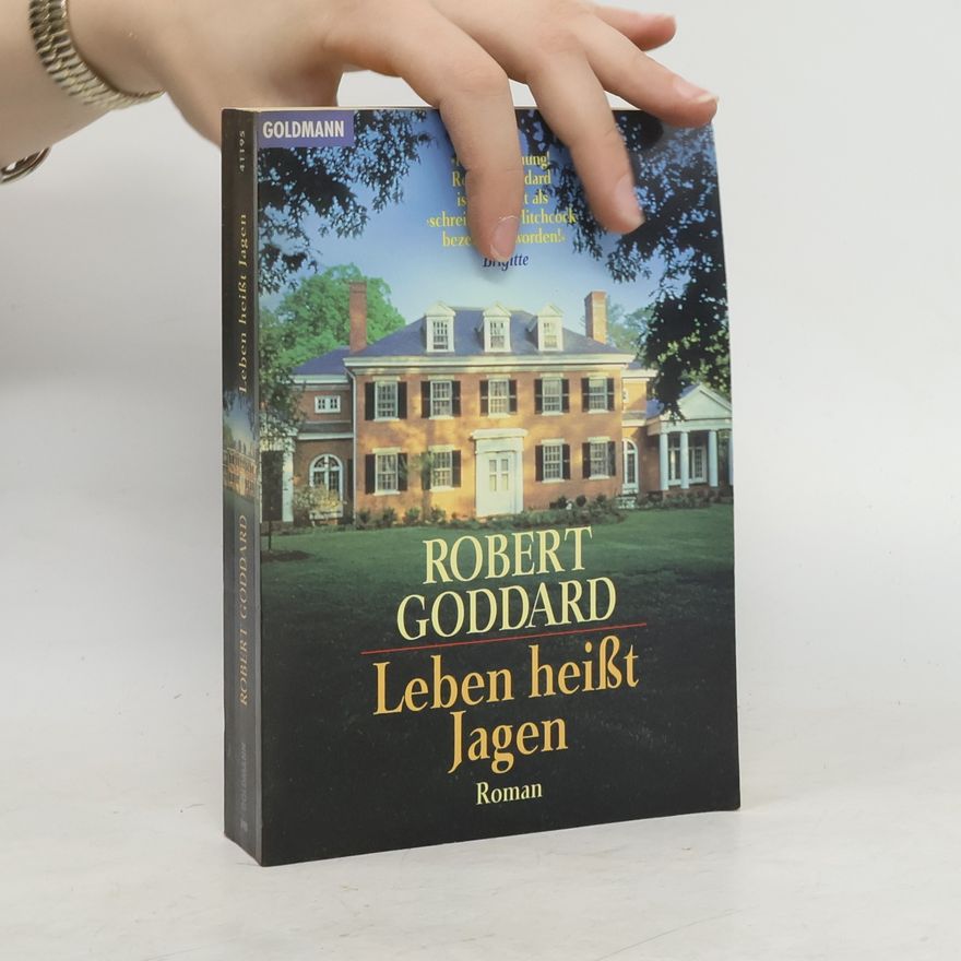 Robert Goddard Leben heisst jagen