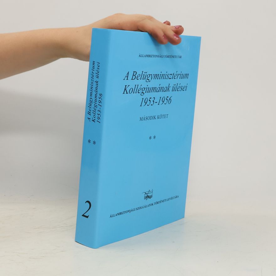 Collectif d'auteurs A Belügyminisztérium Kollégiumának ülései, 1953-1956 2