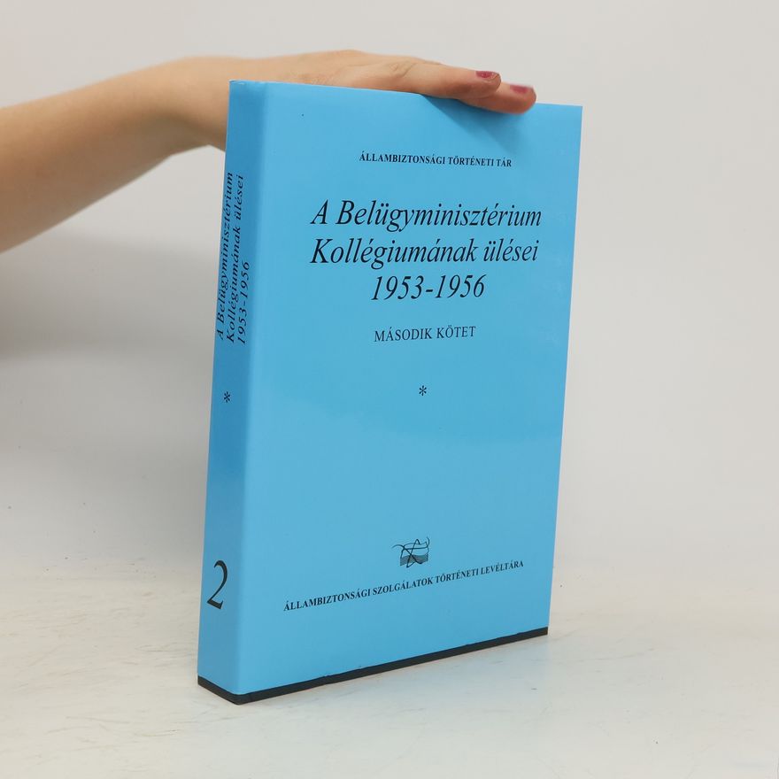 Collectif d'auteurs A Belügyminisztérium Kollégiumának ülései, 1953-1956 2