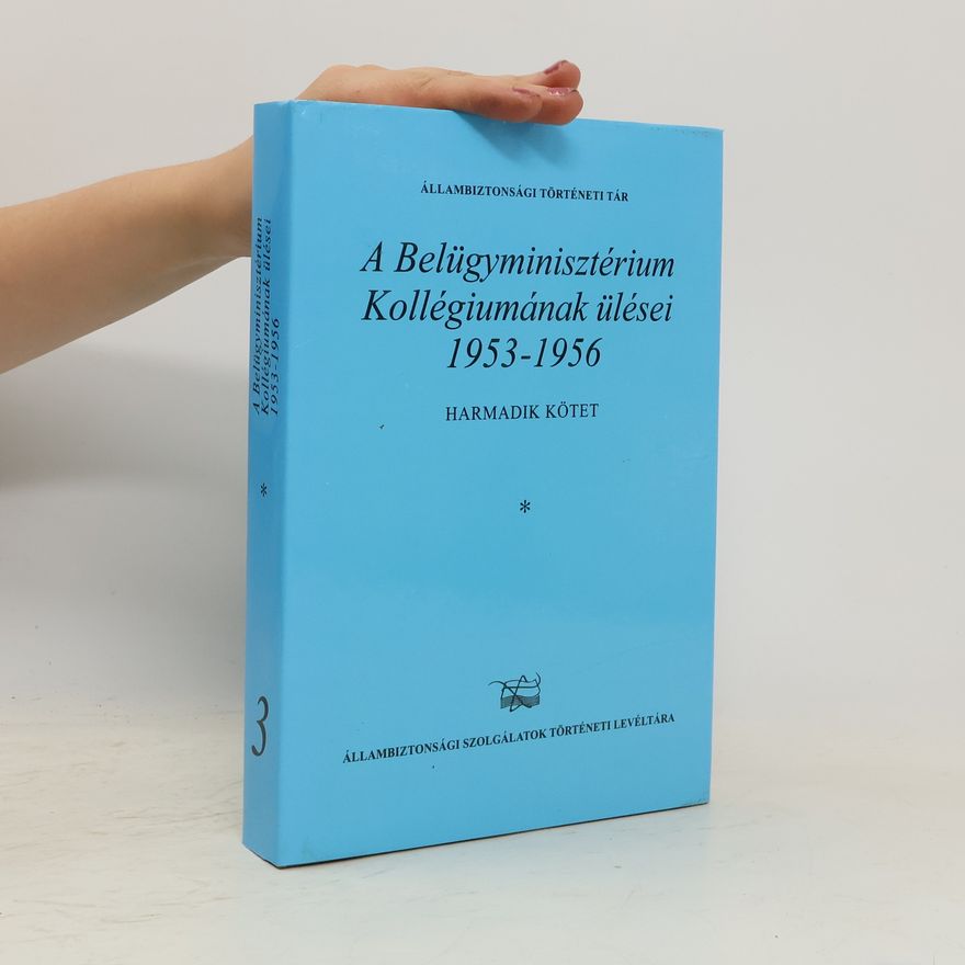 Collectif d'auteurs A Belügyminisztérium Kollégiumának ülései 1953-1956 3