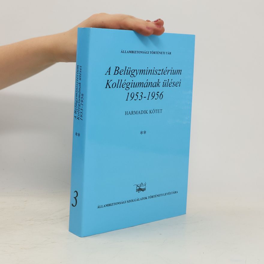 Collectif d'auteurs A Belügyminisztérium Kollégiumának ülései 1953-1956 3