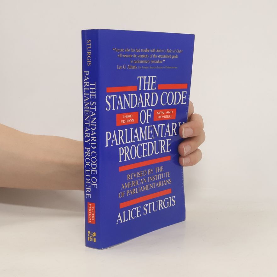 Alice Sturgis The Standard Code of Parliamentary Procedure - Third Edition, New and Revised