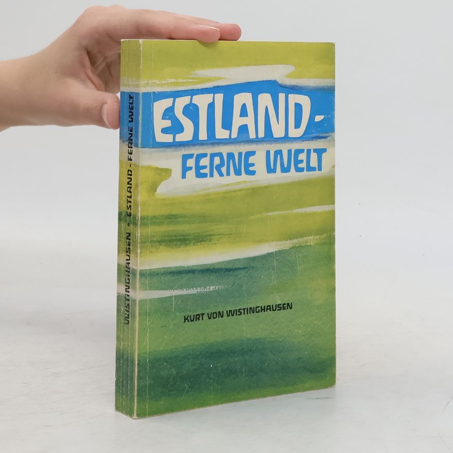 Kurt von Wistinghausen Estland - Ferne Welt