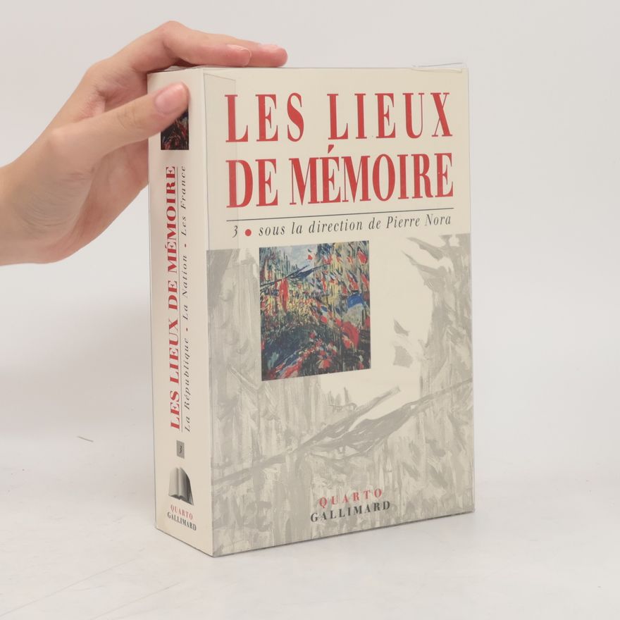 Pierre Nora Les lieux de mémoire, tome 3