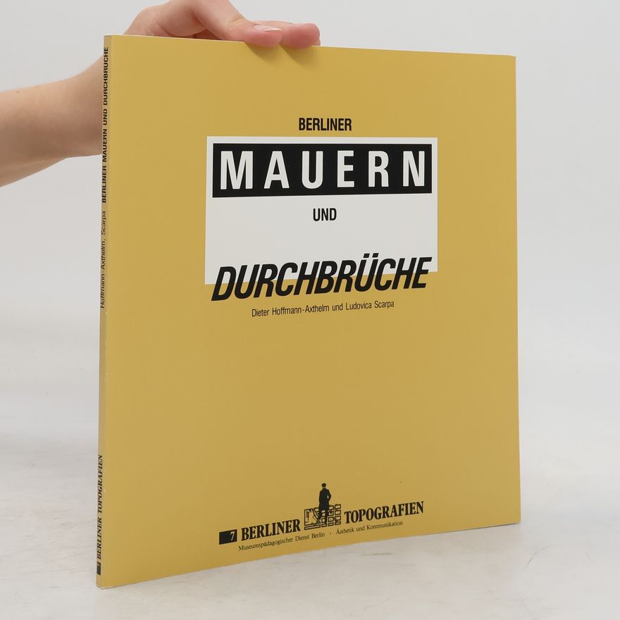 Dieter Hoffmann. Berliner Mauern und Durchbrüche