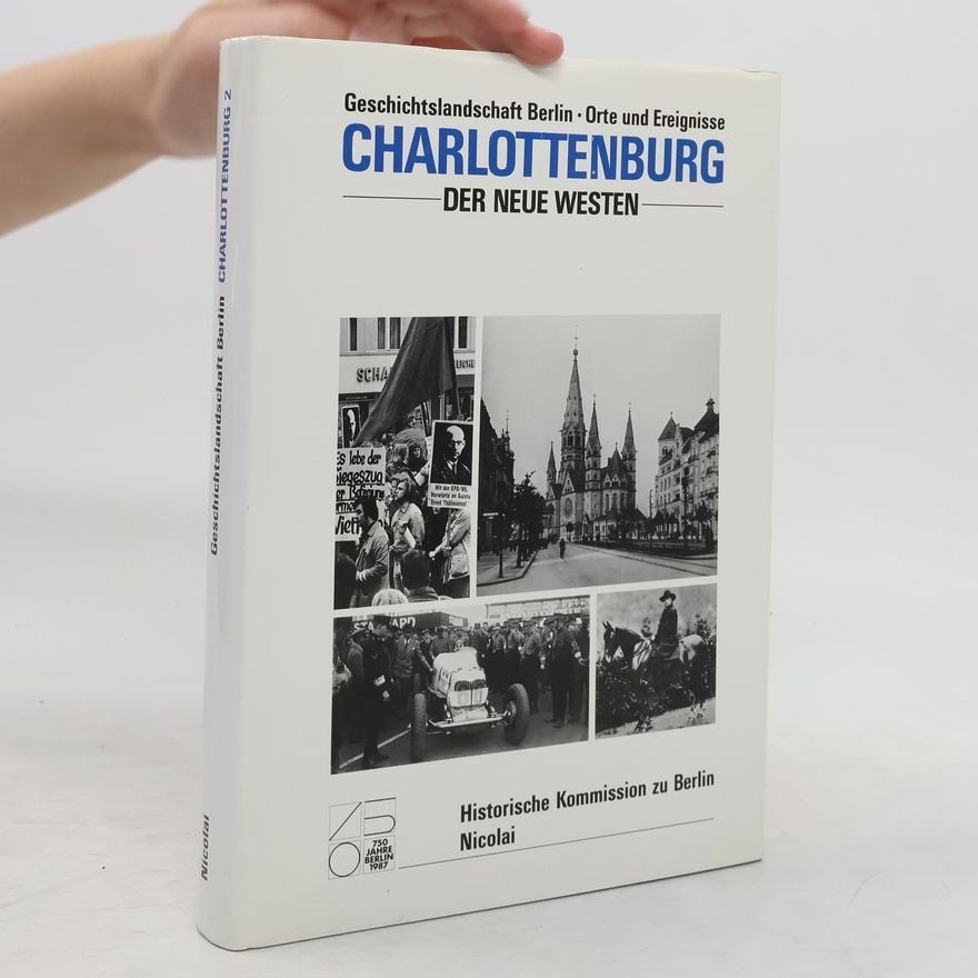 Andreas G Hoffmann Geschichtslandschaft Berlin. Charlotenburg. Der neue Westen