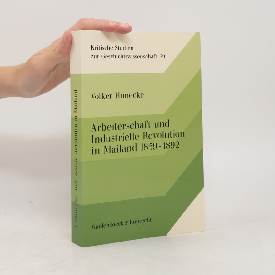 Volker Hunecke Arbeiterschaft und industrielle Revolution in Mailand