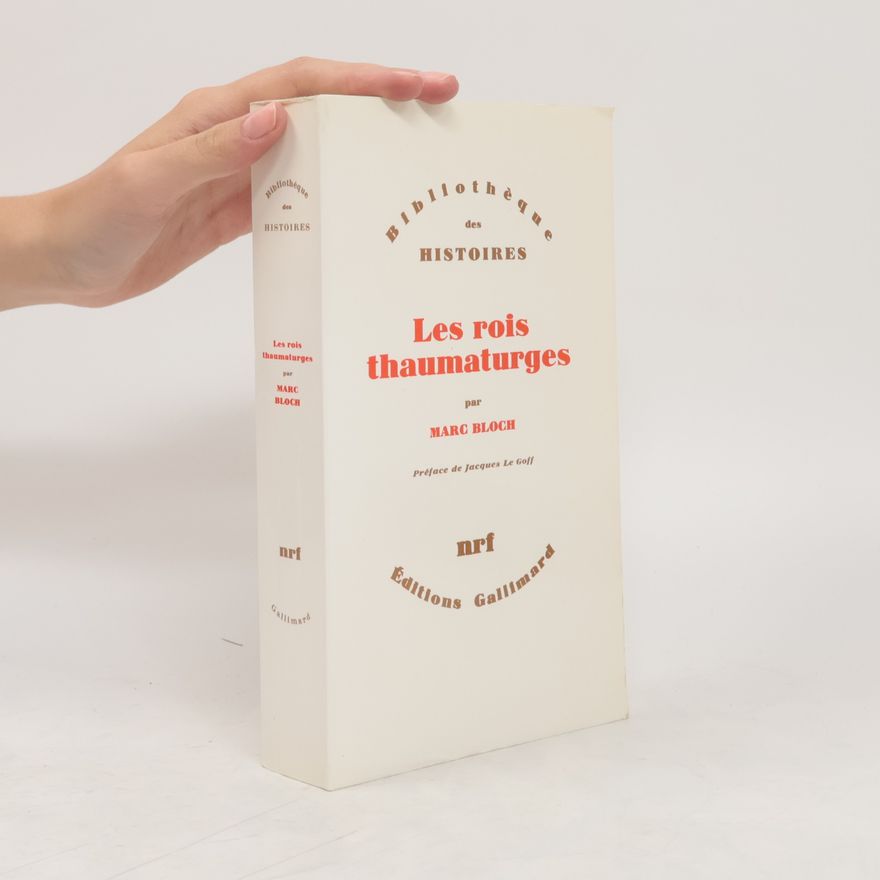 Marc Bloch Bibliothèque des Histoires: Les rois thaumaturges