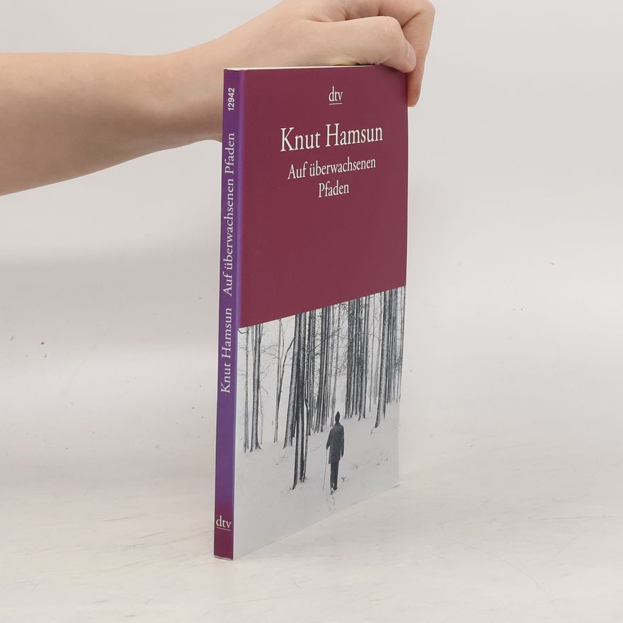 Knut Hamsun Auf überwachsenen Pfaden