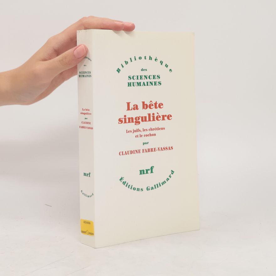 Claudine Fabre-Vassas Bibliothèque des Sciences Humaines: La bête singulière
