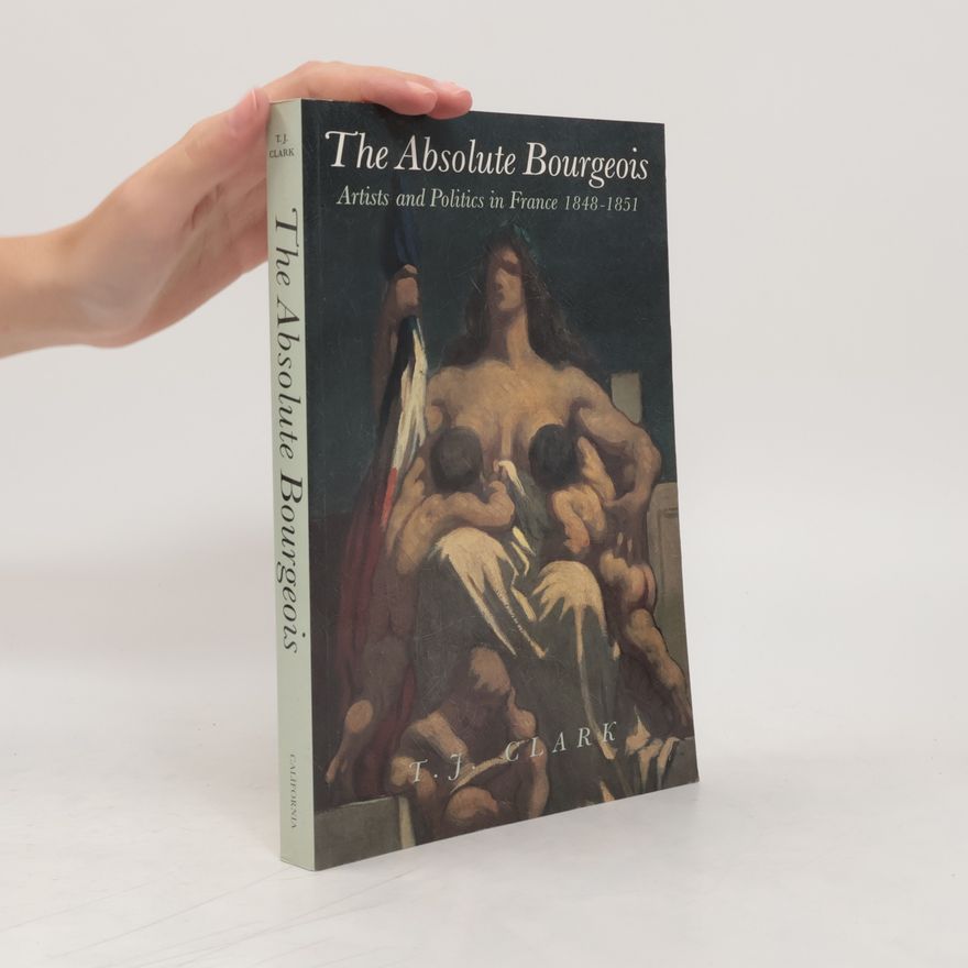 T. J. Clark The Absolute Bourgeois