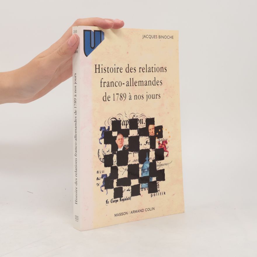 Jacques Binoche Histoire des relations franco-allemandes de 1789 à nos jours