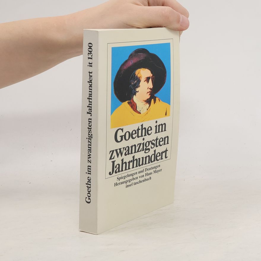 Hans Mayer Goethe im zwanzigsten Jahrhundert